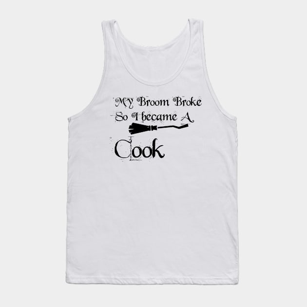 My broom broke so I became A Cook Tank Top by Lin Watchorn 